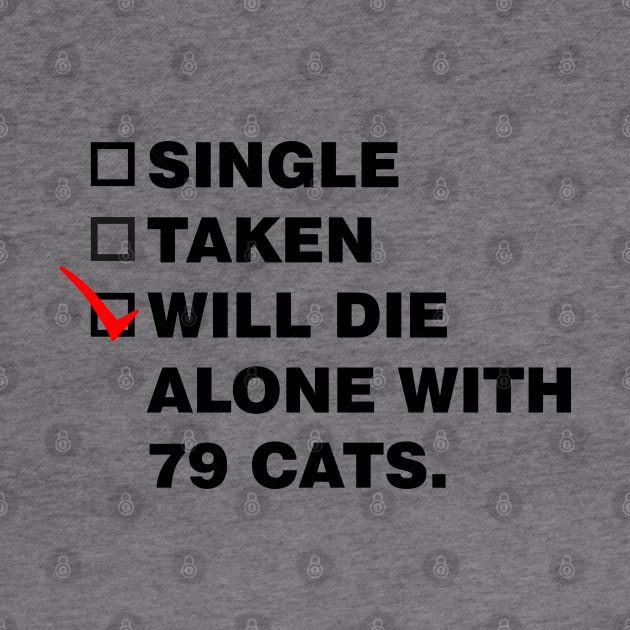 Will Die Alone With 72 Cats by DavesTees